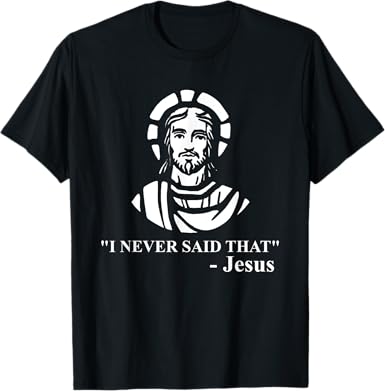 I Never Said That Jesus T-Shirt