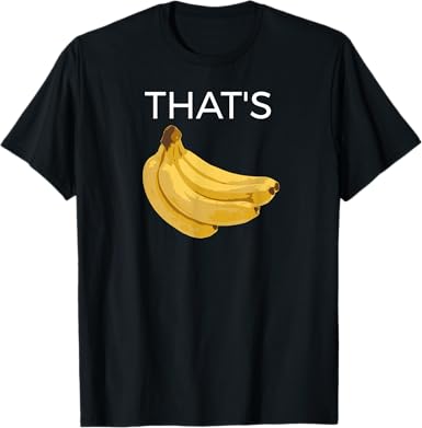 That's Bananas T-Shirt