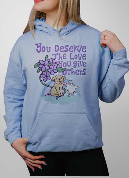 You Deserve The Love You Give Others Hoodie