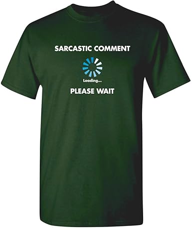 Sarcastic Comment Loading Funny T-Shirt - jnjjackets