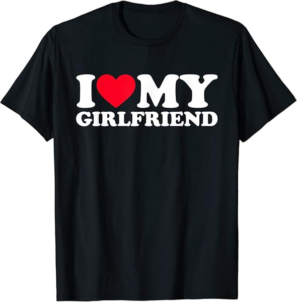 I Love My Girlfriend T-Shirt
