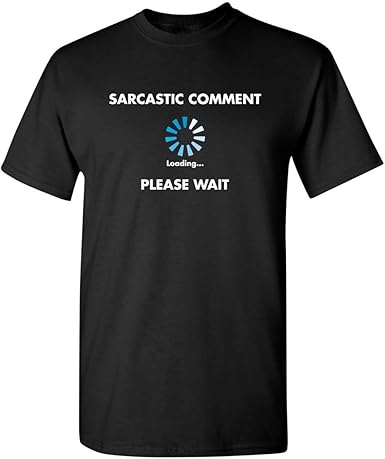Sarcastic Comment Loading Funny T-Shirt - jnjjackets