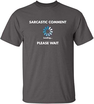 Sarcastic Comment Loading Funny T-Shirt - jnjjackets