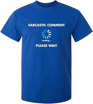 Sarcastic Comment Loading Funny T-Shirt - jnjjackets