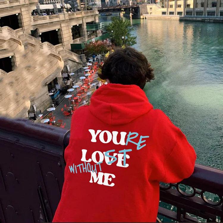 Your Lost Without Me Hoodie - jnjjackets