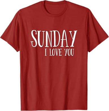 Sunday I Love You T-Shirt - jnjjackets