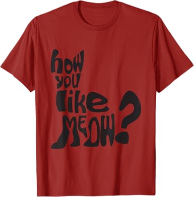 How Do You Like Meow T-Shirt - jnjjackets
