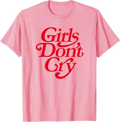 Girls Don't Cry T-Shirt - jnjjackets