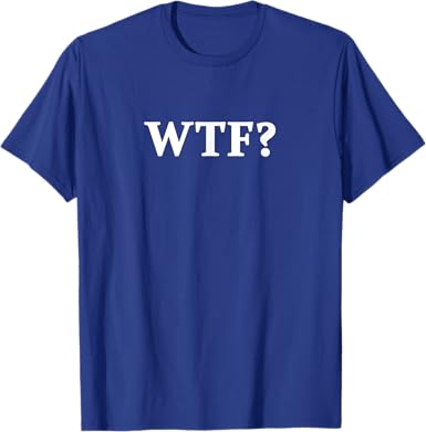 Funny WTF T-Shirt - jnjjackets