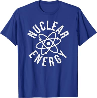 Atomic & Nuclear Energy T-Shirt: - jnjjackets