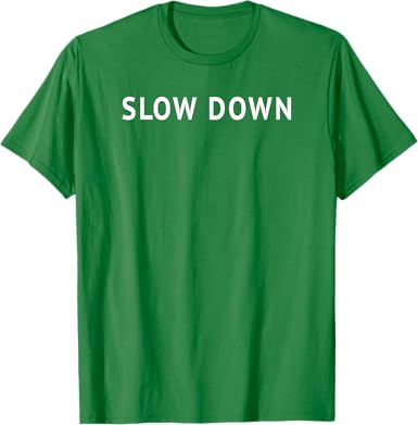 Slow Down T-Shirt - jnjjackets
