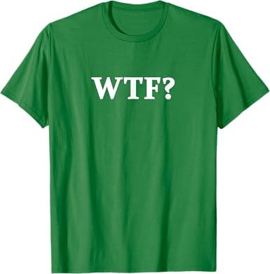 Funny WTF T-Shirt - jnjjackets