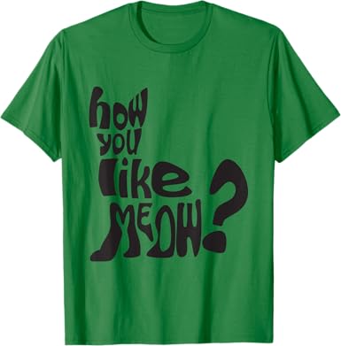 How Do You Like Meow T-Shirt - jnjjackets