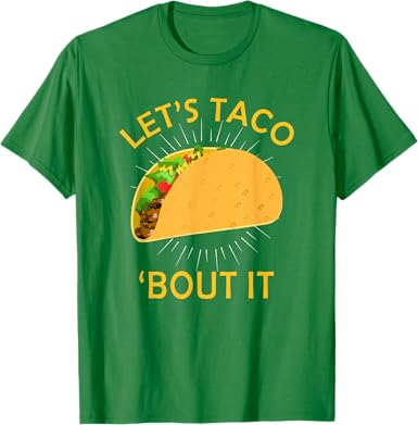 Let?s Taco Bout It T-Shirt - jnjjackets