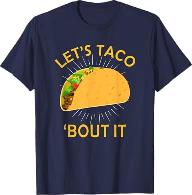 Let?s Taco Bout It T-Shirt - jnjjackets