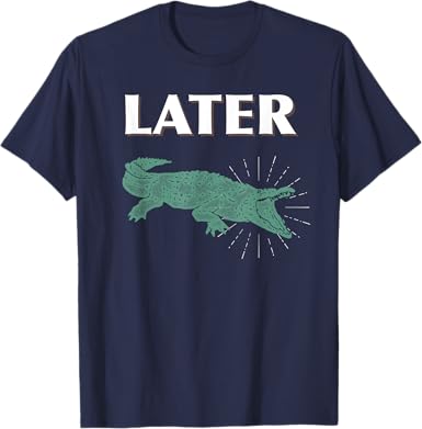 Later Gator T-Shirt - jnjjackets
