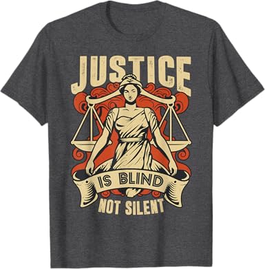 Justice Is Blind Not Silent T-Shirt - jnjjackets