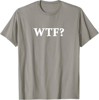 Funny WTF T-Shirt - jnjjackets