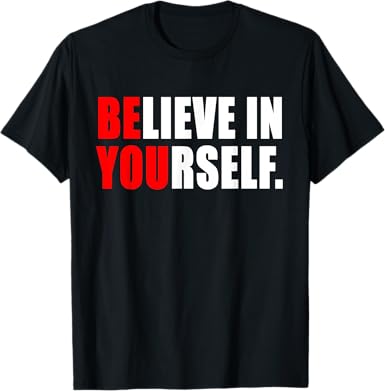 Believe in Yourself T-Shirt - jnjjackets