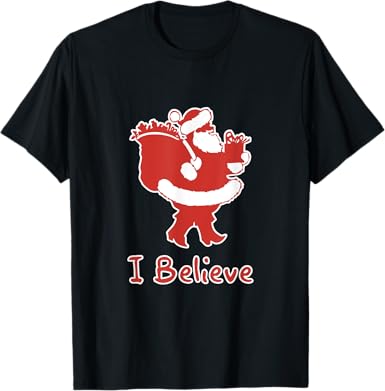 I Believe in Santa T-Shirt