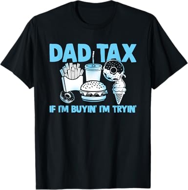 Dad Tax T-Shirt - jnjjackets