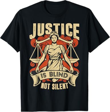 Justice Is Blind Not Silent T-Shirt - jnjjackets