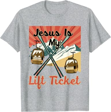 Jesus Is My Lift Ticket T-Shirt - jnjjackets