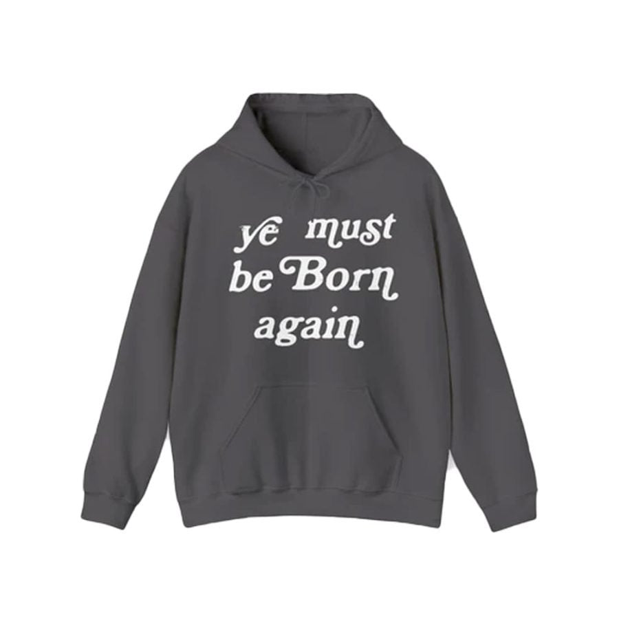 Ye Must Be Born Again Hoodie - JnJ Jackets