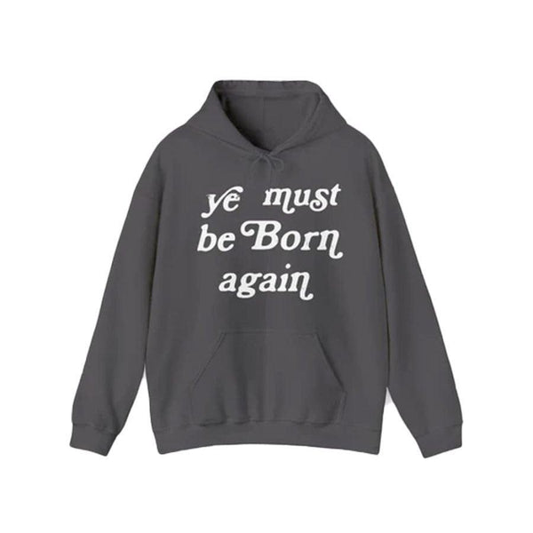 Ye Must Be Born Again Hoodie