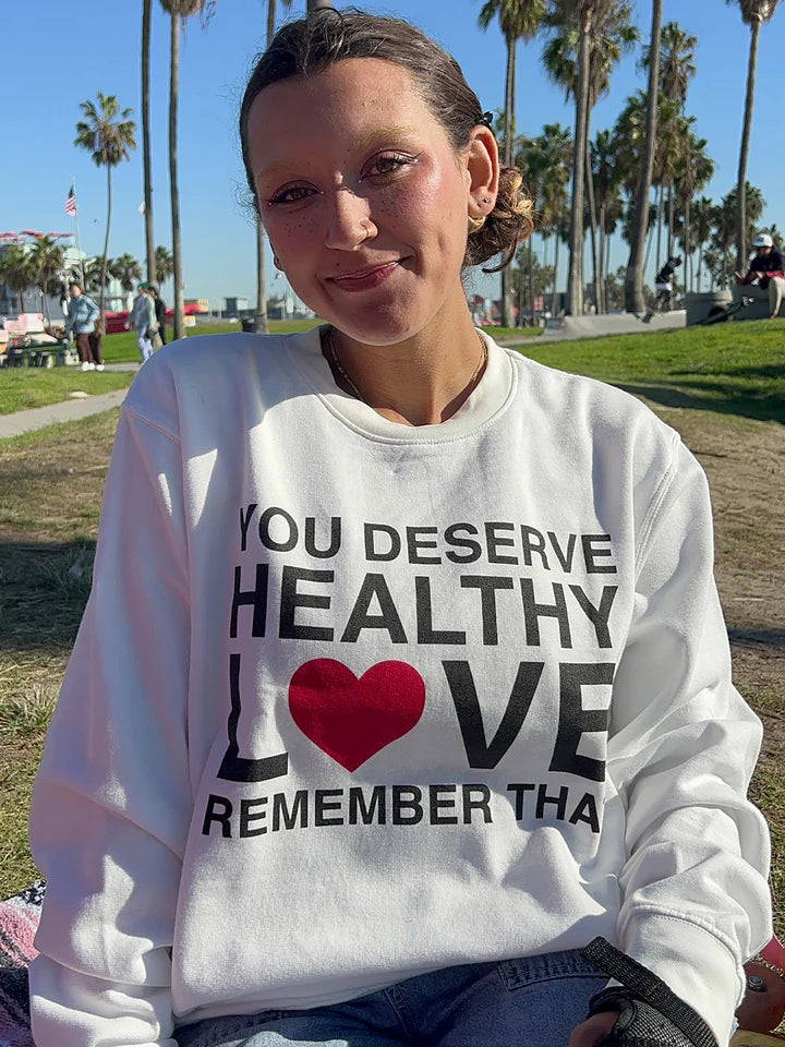 You Deserve Healthy Love Crewneck Sweatshirt