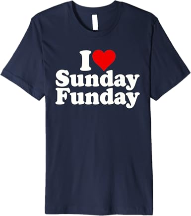 I LOVE SUNDAY FUNDAY T-Shirt - T-Shirts - ["I LOVE FUNDAY T-Shirt","I LOVE SUNDAY T-Shirt","Mens Graphic T-Shirt","Mens T-Shirt","SUNDAY FUNDAY T-Shirt","Sunday Vibes Tee","T-Shirt","Vibes Tee","Weekend Tee","Womens T-Shirts"]