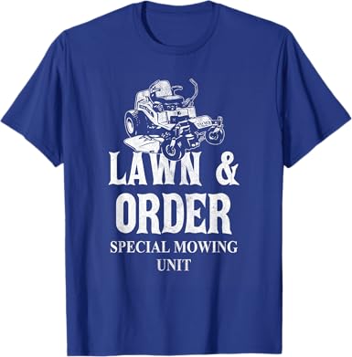 Lawn and Order T-Shirt - T-Shirts - ["Lawn and Order T-Shirt","Lawn T-Shirt","Mens T-Shirt","Mowing Unit T-Shirt","Order T-Shirt","Special Mowing T-Shirt","Special Unit T-Shirt","Womens T-Shirts"]