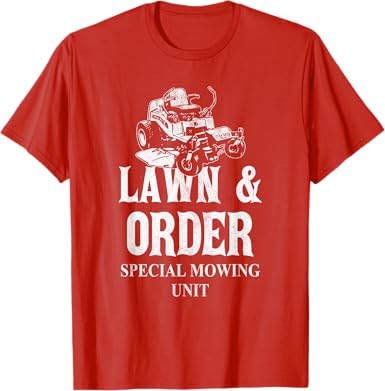 Lawn and Order T-Shirt - T-Shirts - ["Lawn and Order T-Shirt","Lawn T-Shirt","Mens T-Shirt","Mowing Unit T-Shirt","Order T-Shirt","Special Mowing T-Shirt","Special Unit T-Shirt","Womens T-Shirts"]