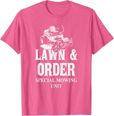 Lawn and Order T-Shirt - T-Shirts - ["Lawn and Order T-Shirt","Lawn T-Shirt","Mens T-Shirt","Mowing Unit T-Shirt","Order T-Shirt","Special Mowing T-Shirt","Special Unit T-Shirt","Womens T-Shirts"]