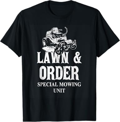 Lawn and Order T-Shirt - T-Shirts - ["Lawn and Order T-Shirt","Lawn T-Shirt","Mens T-Shirt","Mowing Unit T-Shirt","Order T-Shirt","Special Mowing T-Shirt","Special Unit T-Shirt","Womens T-Shirts"]