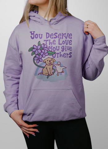 You Deserve The Love You Give Others Hoodie