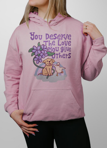 You Deserve The Love You Give Others Hoodie