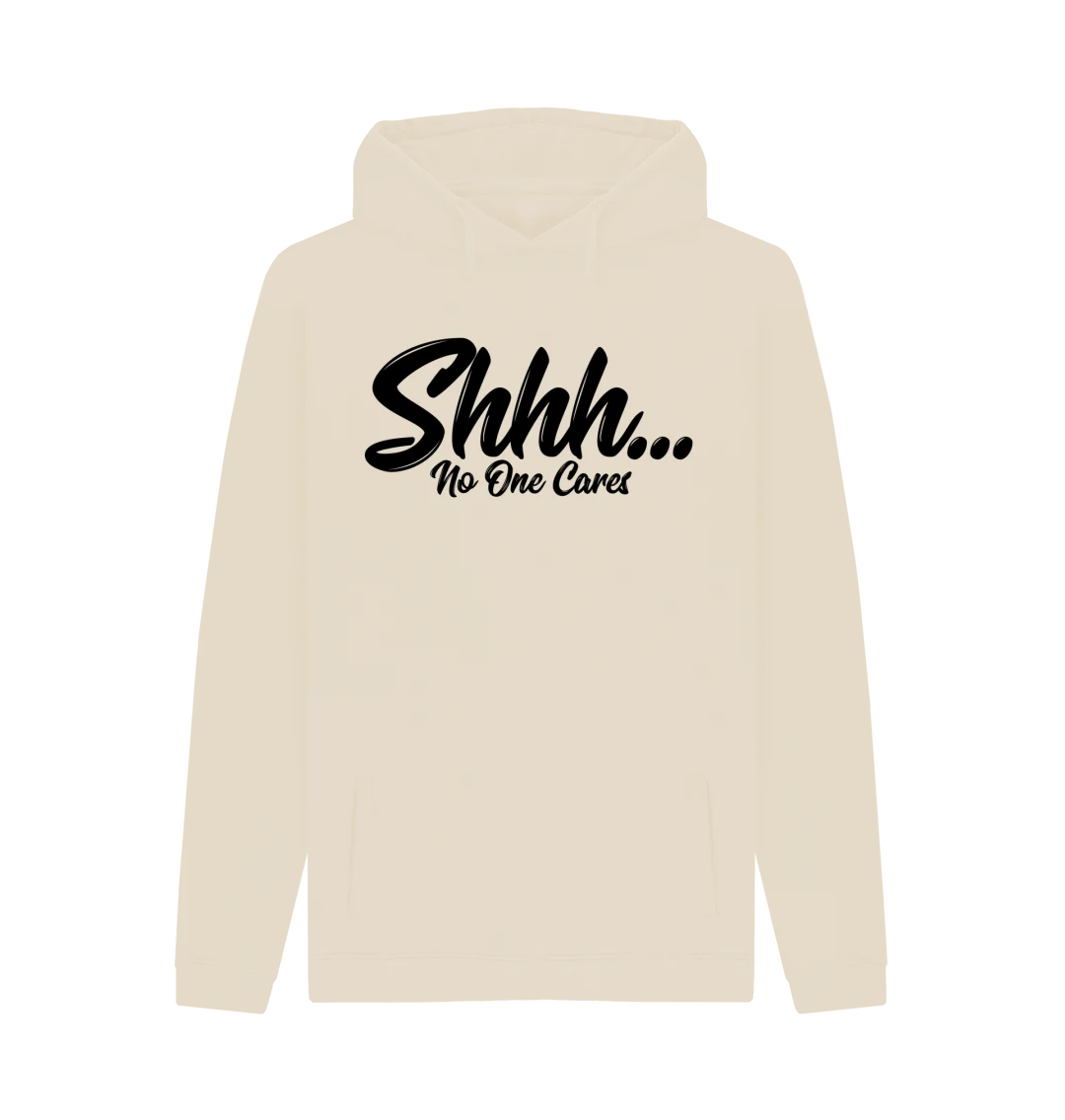 Shhh No More Cares Hoodie