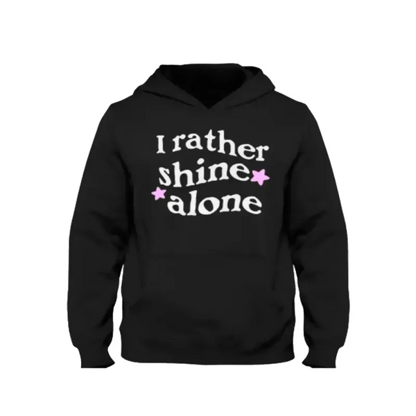 I Rather Shine Alone Hoodie