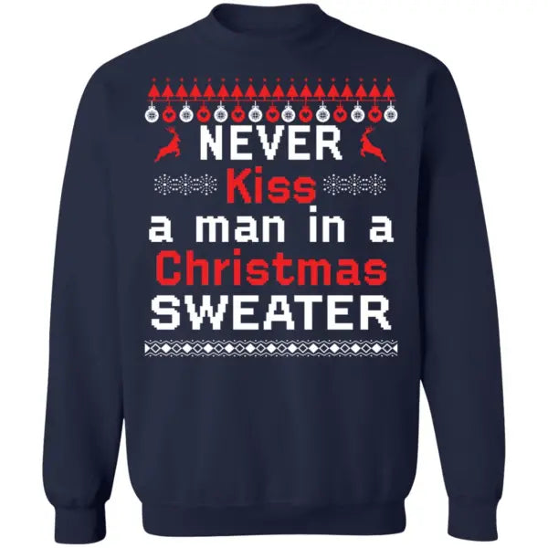 Never kiss a man in a Christmas sweater