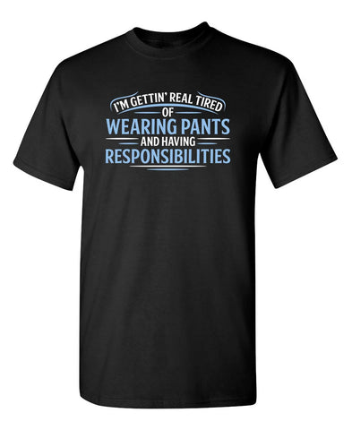Tired of Wearing Pants Funny T-Shirt - jnjjackets