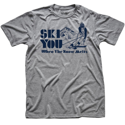 Ski You When The Snow Melts T-Shirt - jnjjackets